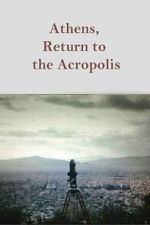 Watch Athens, Return to the Acropolis Goojara