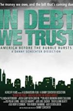 Watch In Debt We Trust: America Before the Bubble Bursts Goojara