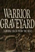 Watch National Geographic Warrior Graveyard Samurai Back From The Dead Goojara