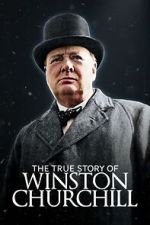 Watch The True Story of Winston Churchill Goojara