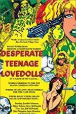 Watch Desperate Teenage Lovedolls Goojara