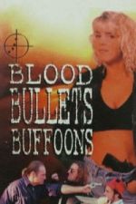 Watch Blood, Bullets, Buffoons Goojara