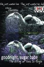 Watch Goodnight, Sugar Babe: The Killing of Vera Jo Reigle Goojara