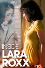 Watch Inside Lara Roxx Goojara