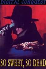 Watch So Sweet, So Dead Goojara