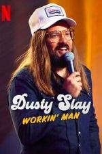 Watch Dusty Slay: Workin\' Man (TV Special 2024) Goojara