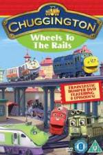 Watch Chuggington - Wheels To The Rails Goojara