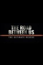 Watch The Road Between Us: The Ultimate Rescue Goojara