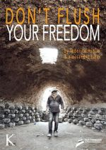 Watch Don\'t Flush Your Freedom Goojara