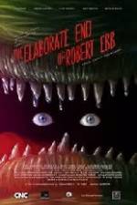 Watch The Elaborate End of Robert Ebb Goojara