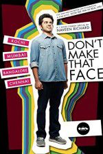 Watch Dont Make That Face by Naveen Richard Goojara