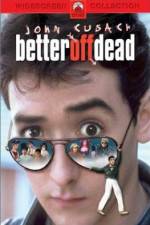 Watch Better Off Dead... Goojara