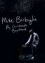 Watch Mike Birbiglia: My Girlfriend\'s Boyfriend Goojara