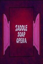 Watch Saddle Soap Opera Goojara