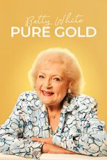 Watch Betty White: Pure Gold Goojara