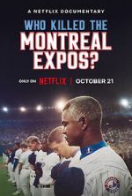 Watch Who Killed the Montreal Expos? Goojara