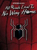 Watch Spider-Man: All Roads Lead to No Way Home Goojara