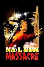 Watch The Nail Gun Massacre Goojara