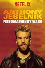 Watch Anthony Jeselnik: Fire in the Maternity Ward Goojara