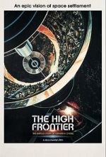 Watch The High Frontier: The Untold Story of Gerard K. O\'Neill Goojara