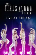 Watch The Girls Aloud Show: Live at the O2 (TV Special 2024) Goojara
