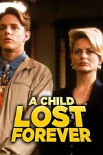 Watch A Child Lost Forever: The Jerry Sherwood Story Goojara