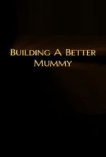 Watch Building A Better Mummy Goojara