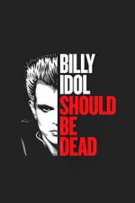 Watch Billy Idol Should Be Dead Goojara
