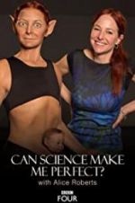 Watch Can Science Make Me Perfect? With Alice Roberts Goojara