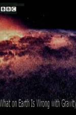 Watch What on Earth Is Wrong with Gravity? Goojara