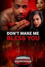 Watch Don\'t Make Me Bless You Goojara