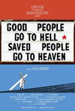 Watch Good People Go to Hell,  Saved People Go to Heaven Goojara