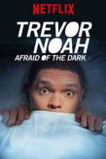 Watch Trevor Noah Afraid of the Dark Goojara