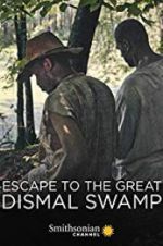 Watch Escape to the Great Dismal Swamp Goojara