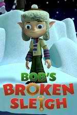 Watch Bob's Broken Sleigh Goojara