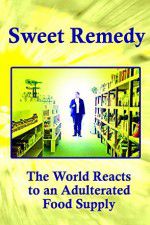 Watch Sweet Remedy The World Reacts to an Adulterated Food Supply Goojara