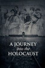 Watch A Journey Into the Holocaust Goojara