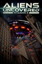 Watch Aliens Uncovered: Invasion 2 Goojara