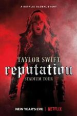 Watch Taylor Swift: Reputation Stadium Tour Goojara