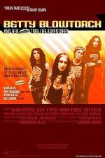 Watch Betty Blowtorch And Her Amazing True Life Adventures Goojara