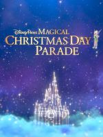 Watch Disney Parks Magical Christmas Day Parade Goojara