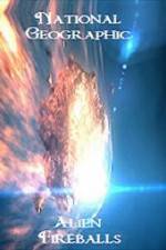 Watch National Geographic Alien Fireballs Goojara