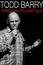 Watch Todd Barry: The Crowd Work Tour Goojara