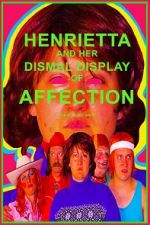 Watch Henrietta and Her Dismal Display of Affection Goojara