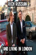 Watch Rich Russian And Living In London Goojara