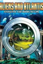 Watch Aliens and Atlantis: Stargates and Hidden Realms Goojara