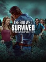 Watch The Girl Who Survived: The Alina Thompson Story Goojara