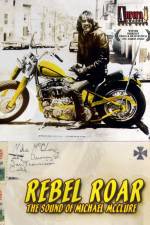 Watch Rebel Roar The Sound of Michael McClure Goojara