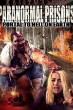 Watch Paranormal Prisons Portal to Hell on Earth Goojara
