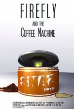 Watch Firefly and the Coffee Machine (Short 2012) Goojara